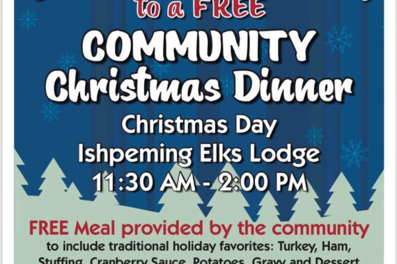 The Ishpeming Elks Lodge Community Christmas Dinner runs 11:30a - 2pm on Christmas Day.